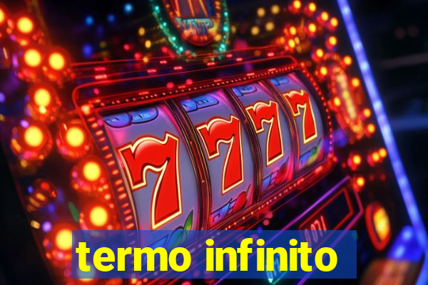 termo infinito